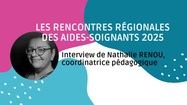 Interview de Nathalie RENOU pour les rencontres régionales des aides-soignants