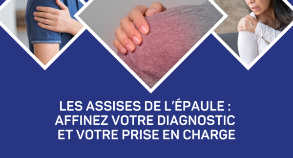 Les Assises de l’épaule : affinez votre diagnostic et votre prise en charge